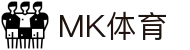 MK体育 MK SPORTS APP官方下载中心 - 认准全站极速版安装入口